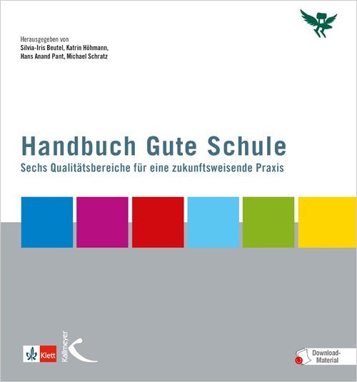 Handbuch Gute Schule - Sechs Qualitätsbereiche für zukunftsweisende Praxis